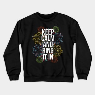 Keep Calm and Ring It In New Years Eve Crewneck Sweatshirt